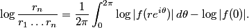 log frac{r_n}{r_1 ldots r_n} = frac{1}{2pi} int_0^{2pi} log | f(r e^{i	heta}) |, d	heta - log|f(0) |.