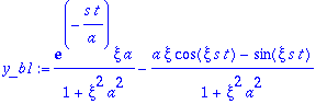 y_b1 := exp(-s*t/a)*xi*a/(1+xi^2*a^2)-(a*xi*cos(xi*...